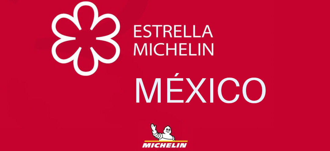 DAN A CONOCER LOS PRIMEROS GALARDONADOS CON ESTRELLA MICHELIN EN MÉXICO