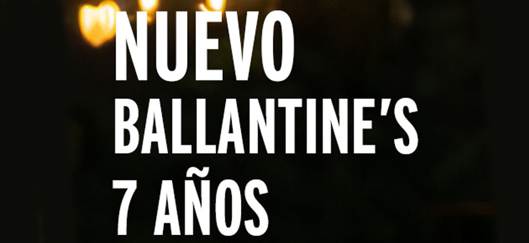 Ballantine’s 7: El whisky que comprueba que las mejores cosas toman su tiempo