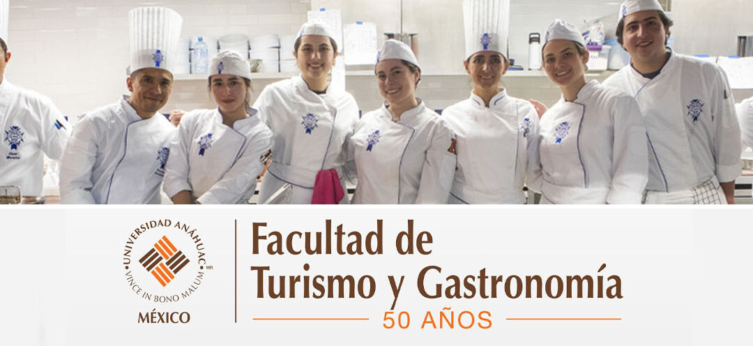 La Facultad de Turismo y Gastronomía de la Anáhuac, celebra su 50 aniversario