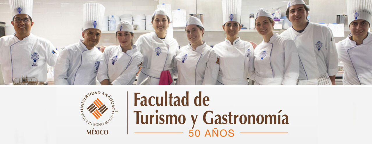 La Facultad de Turismo y Gastronomía de la Anáhuac, celebra su 50 aniversario