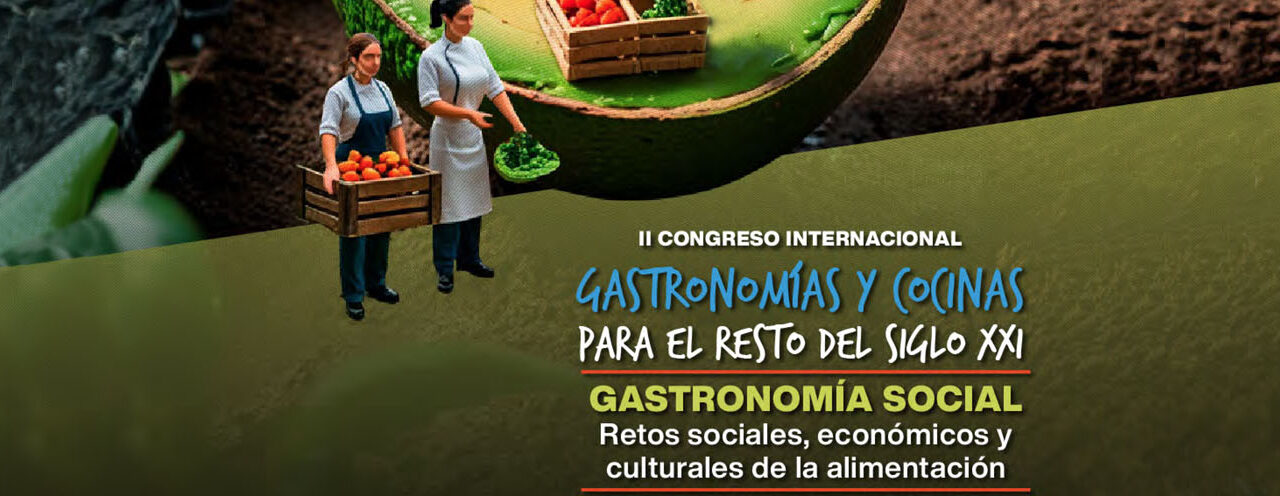 Aún puedes ser parte del II Congreso Internacional sobre Gastronomías y Cocinas para el resto del siglo XXI
